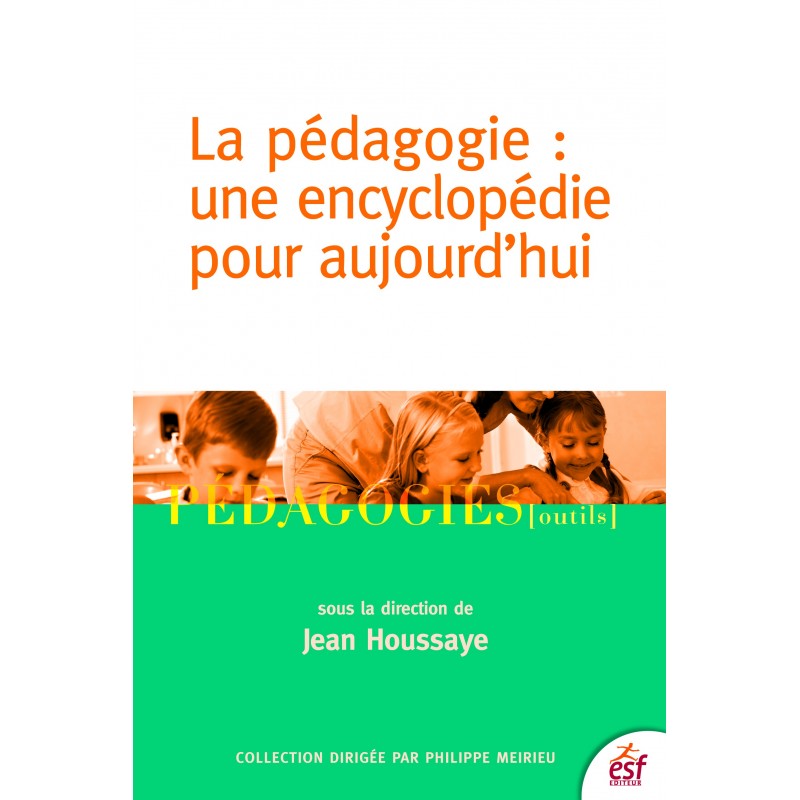 Pédagogie : une encyclopédie pour aujourd'hui (La)