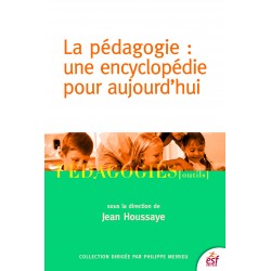 Pédagogie : une encyclopédie pour aujourd'hui (La)