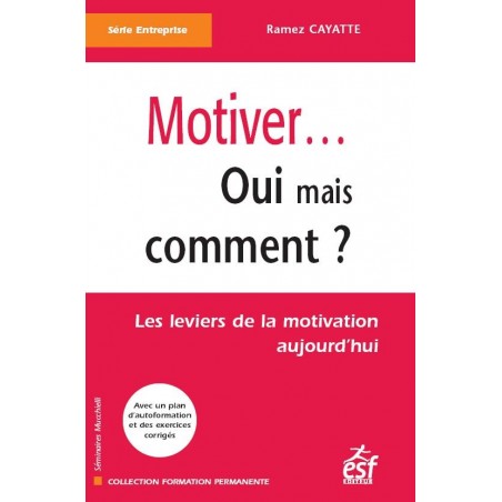 Motiver... Oui mais comment ?