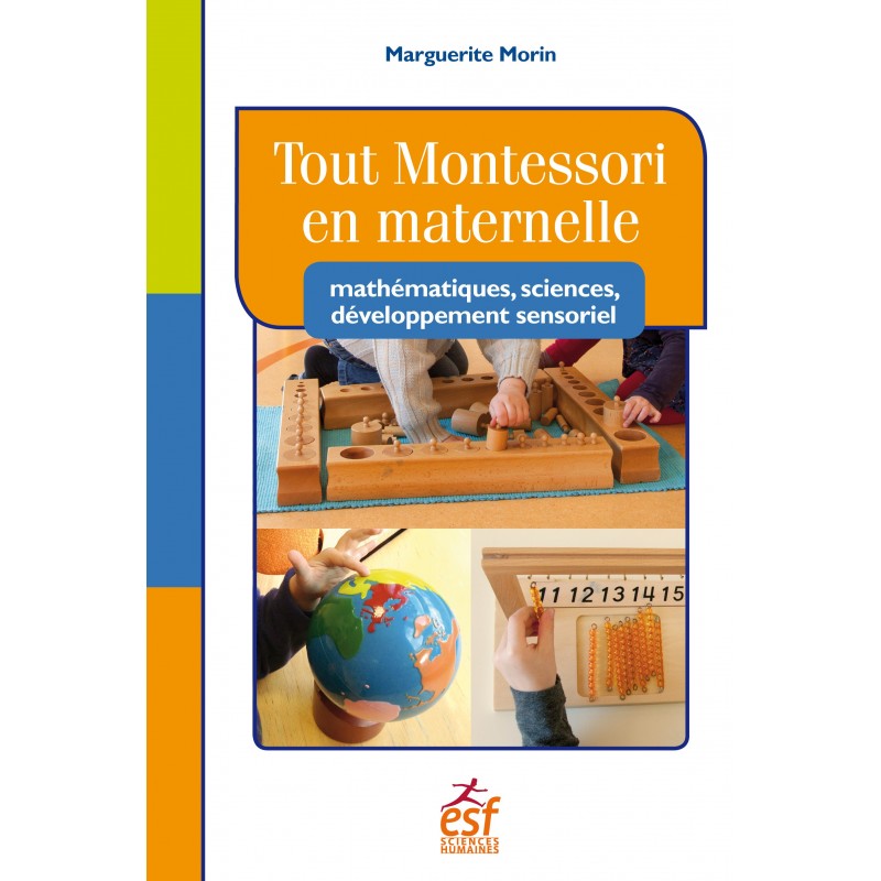 Tout Montessori en maternelle : mathématiques, sciences, développement sensoriel