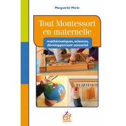 Tout Montessori en maternelle : mathématiques, sciences, développement sensoriel