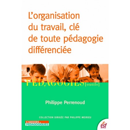 L'organisation du travail,clé de toute pédagogie différenciée