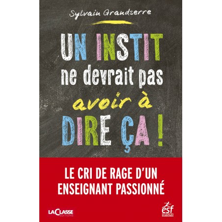 Un instit ne devrait pas avoir à dire ça !