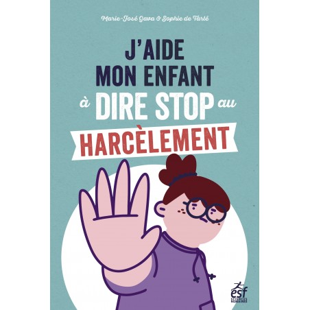 J'aide mon enfant à dire stop au harcèlement