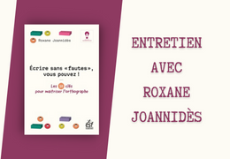 Écrire sans  « fautes » : entretien avec Roxane Joannidès, créatrice de la Méthode Apprenance